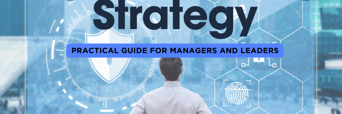 Cyber Security Strategy – Guide to Managers and Leaders