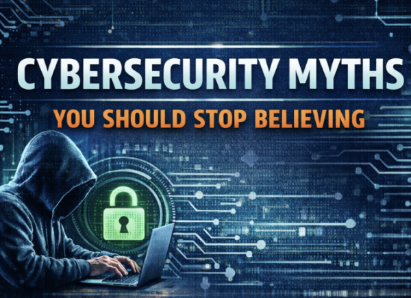 Cybersecurity Myths You Should Stop Believing